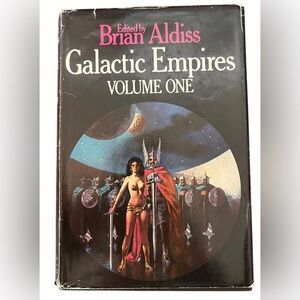 Galactic Empires: Volume One Edited by Brian Aldiss